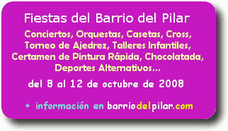 Fiestas del Barrio del Pilar. Madrid. Conciertos, orquestas, casetas, cross, torneo de ajedrez, talleres infantiles... Del 8 al 12 de octubre de 2008.